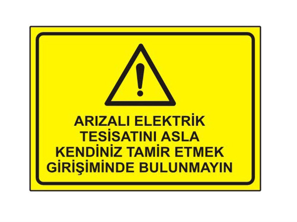 Arızalı Elektrik Tesisatını Asla Kendiniz Tamir Etmek Girişiminde Bulunmayın Levhası