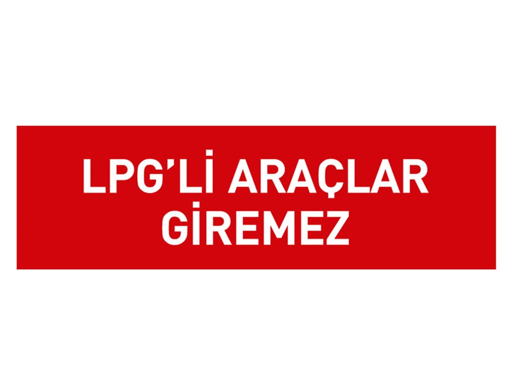 LPG`li Araç Giremez Levhası
