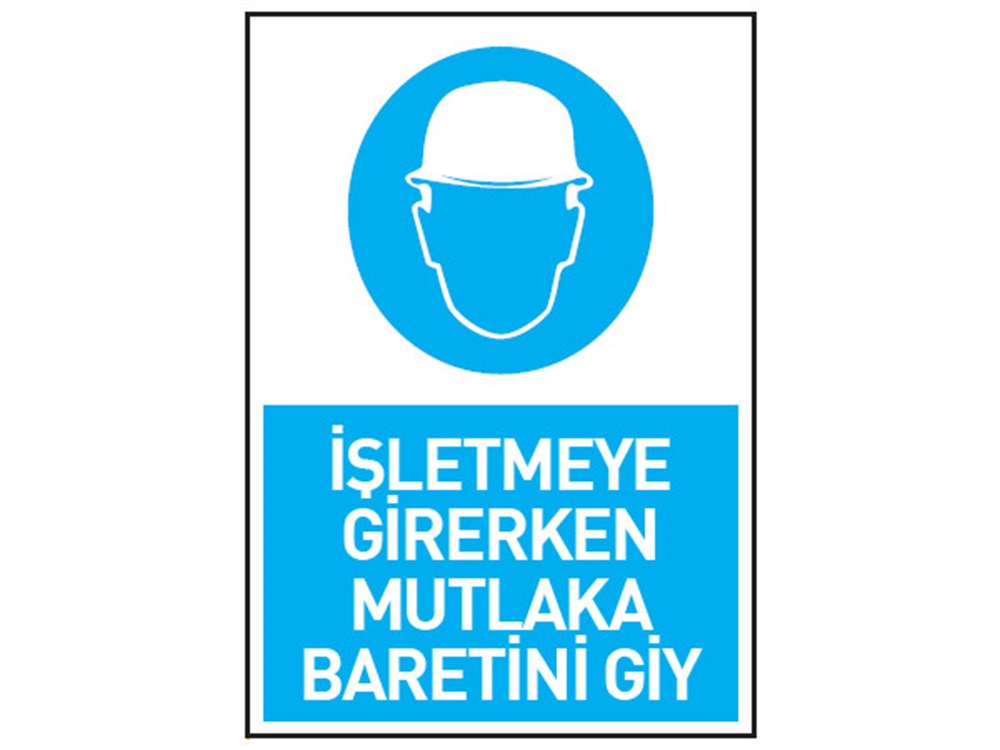 İşletmeye Girerken Mutlaka Baretini Giy